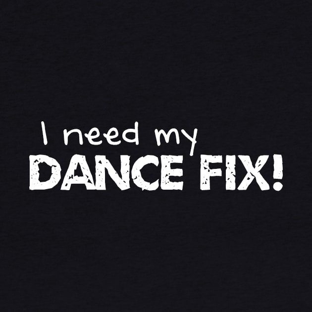 Need My Dance Fix by Love2Dance